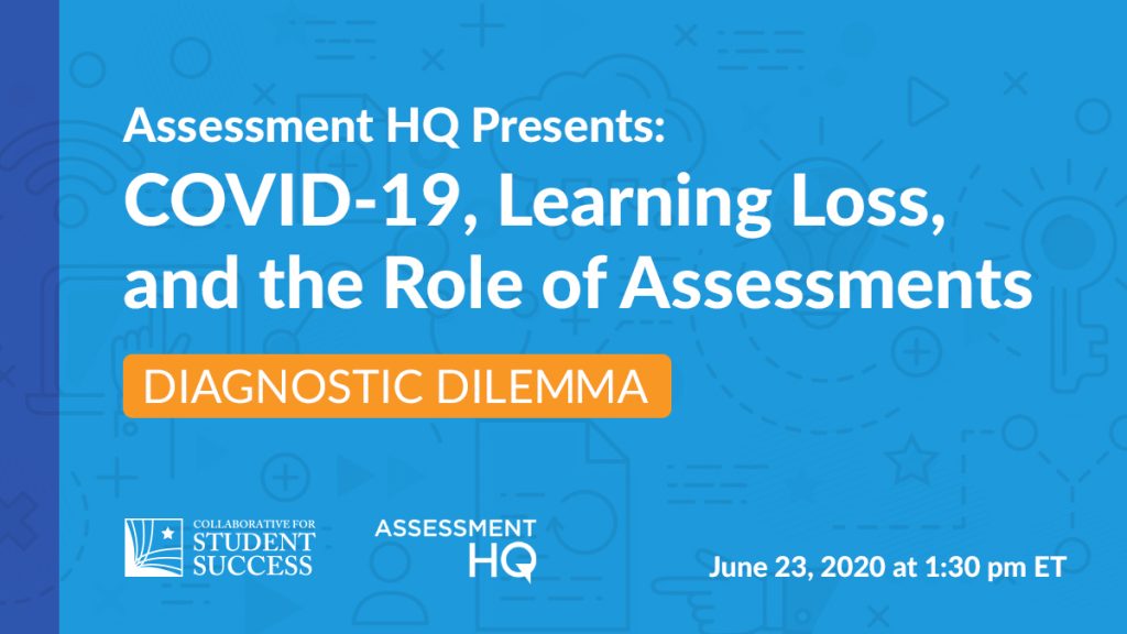 RECAP Assessment HQ Presents Diagnostic Dilemma June 23, 2020 Collaborative for Student Success RECAP Assessment HQ Presents Diagnostic Dilemma June 23, 2020 Collaborative for Student Success